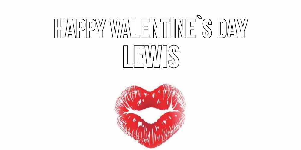 Greetings card с именем, Lewis Happy Valentine`s Day поцелуй на валентинке с именем Greetings with text for free download 